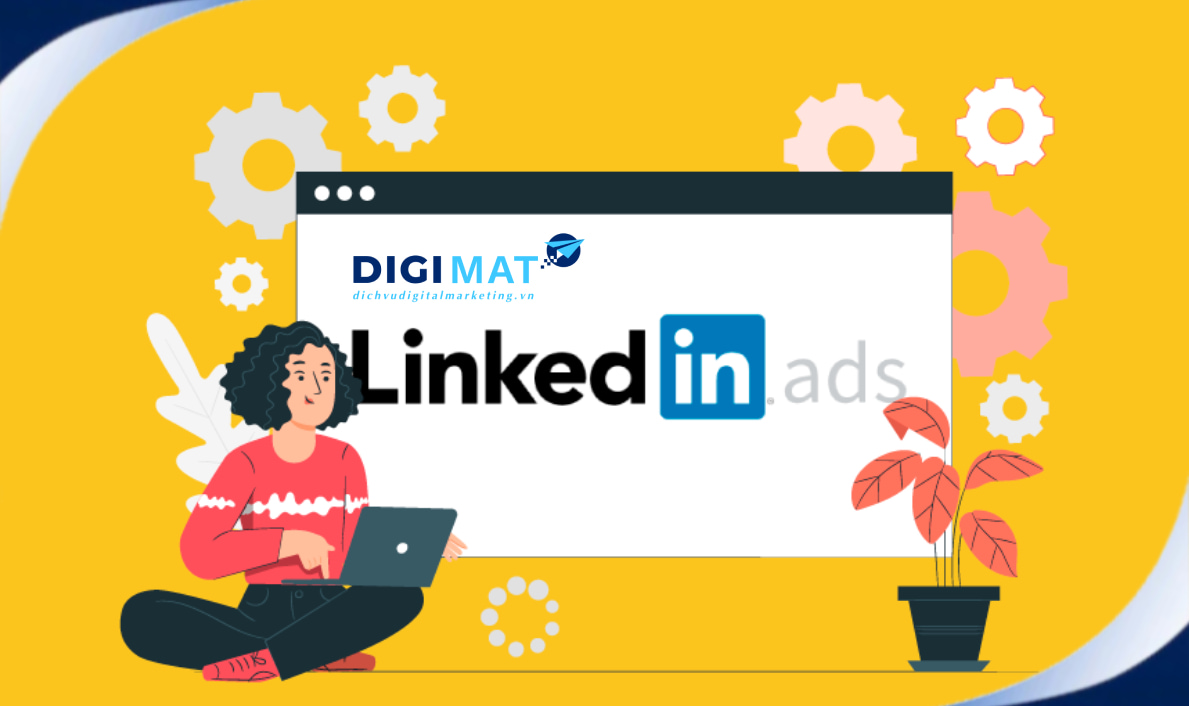 Dịch vụ quảng cáo LinkedIn hiệu quả giá rẻ tại DIGIMAT