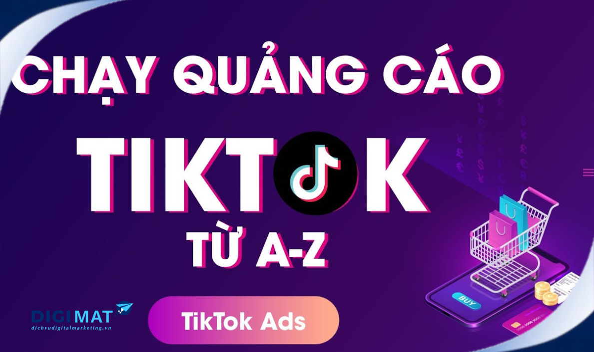 Dịch vụ quảng cáo Tik Tok chuyên nghiệp tại Digimat Agency