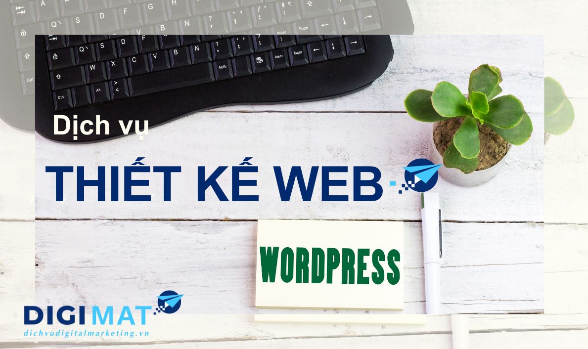 Dịch Vụ Thiết Kế Web Wordpress Chuyên Nghiệp, Uy Tín DIGIMAT 2023